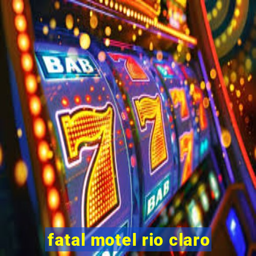 fatal motel rio claro